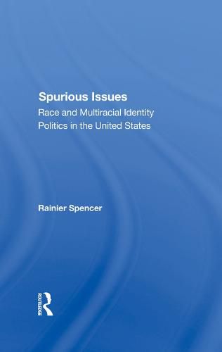 Cover image for Spurious Issues: Race and Multiracial Identity Politics in the United States