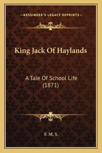 King Jack of Haylands: A Tale of School Life (1871)