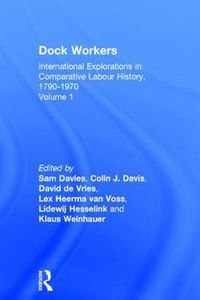 Cover image for Dock Workers: International Explorations in Comparative Labour History, 1790-1970