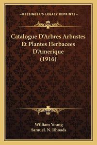 Cover image for Catalogue D'Arbres Arbustes Et Plantes Herbacees D'Amerique (1916)