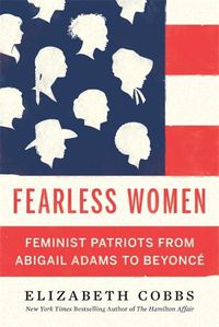 Cover image for Fearless Women: Feminist Patriots from Abigail Adams to Beyonce