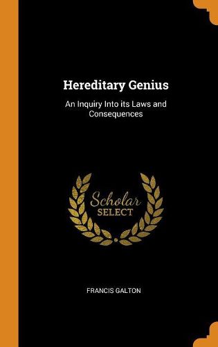 Cover image for Hereditary Genius: An Inquiry Into Its Laws and Consequences