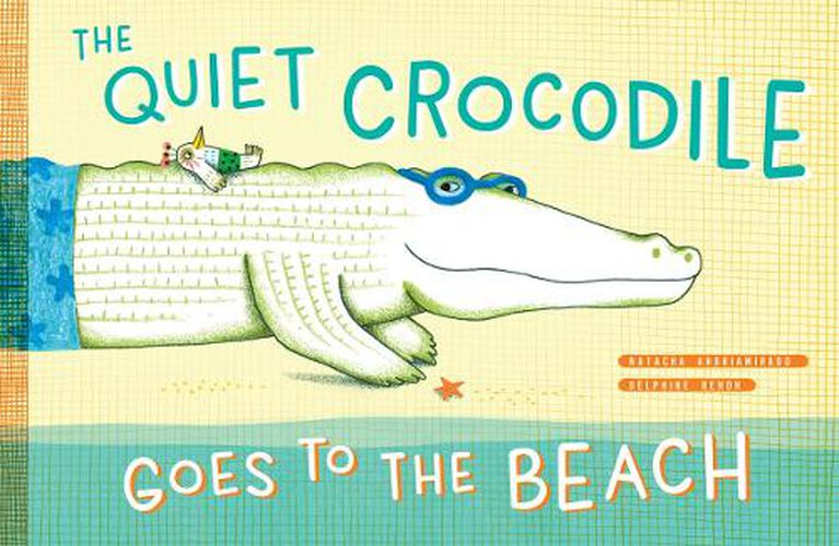 Cover image for The Quiet Crocodile Goes to the Beach