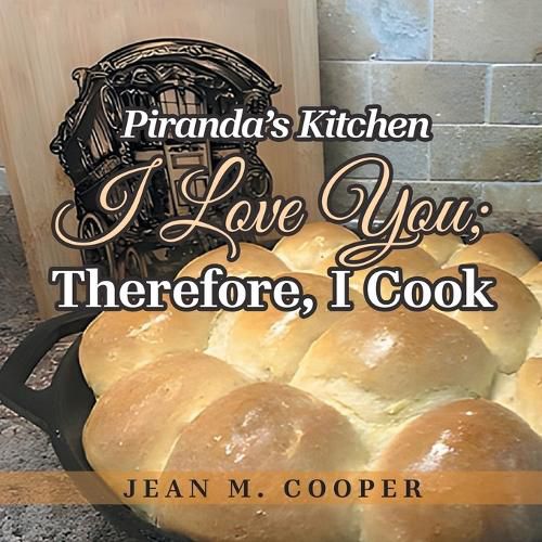 Cover image for Piranda's Kitchen I Love You; Therefore, I Cook