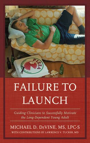 Cover image for Failure to Launch: Guiding Clinicians to Successfully Motivate the Long-Dependent Young Adult