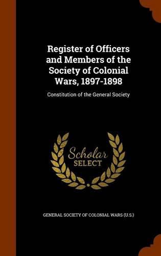 Register of Officers and Members of the Society of Colonial Wars, 1897-1898: Constitution of the General Society