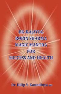 Cover image for BK - Rajayog, Robin Sharma Magic Mantra for Success and Health