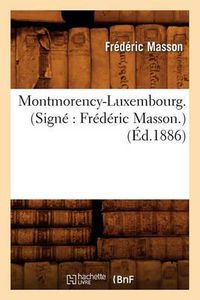 Cover image for Montmorency-Luxembourg . (Signe Frederic Masson.) (Ed.1886)