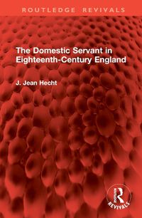 Cover image for The Domestic Servant in Eighteenth-Century England