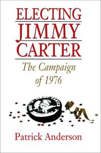 Cover image for Electing Jimmy Carter: The Campaign of 1976