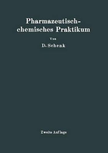 Pharmazeutischchemisches Praktikum: Herstellung, Prufung Und Theoretische Ausarbeitung Pharmazeutisch-Chemischer Praparate