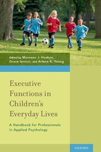 Cover image for Executive Functions in Children's Everyday Lives: A Handbook for Professionals in Applied Psychology