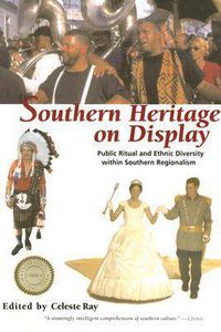 Cover image for Southern Heritage on Display: Public Ritual and Ethnic Diversity within Southern Regionalism