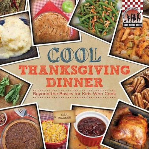 Cover image for Cool Thanksgiving Dinner: Beyond the Basics for Kids Who Cook