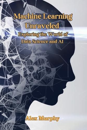 Cover image for Machine Learning Unraveled