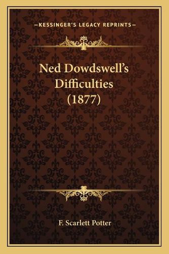 Cover image for Ned Dowdswell's Difficulties (1877)