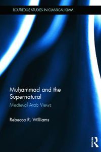 Cover image for Muhammad and the Supernatural: Medieval Arab Views