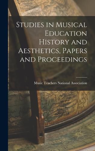 Studies in Musical Education History and Aesthetics, Papers and Proceedings