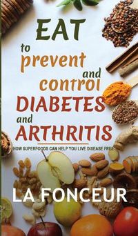 Cover image for Eat to Prevent and Control Diabetes and Arthritis