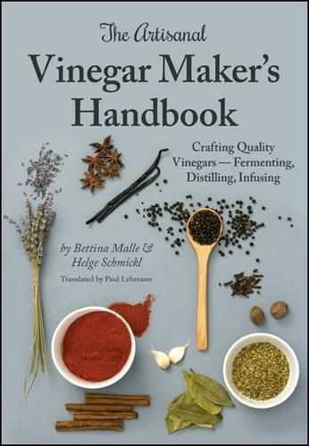 Cover image for The Artisanal Vinegar Maker's Handbook: Crafting Quality Vinegars Fermenting, Distilling, Infusing