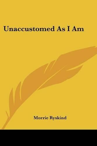 Cover image for Unaccustomed as I Am