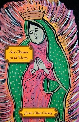 Cover image for Sus Manos En La Tierra: Coraje, Compasi n, Carisma, E Las Hermanas Misioneras del Sagrado Coraz n de Jes s