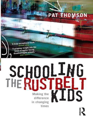 Cover image for Schooling the Rustbelt Kids: Making the difference in changing times