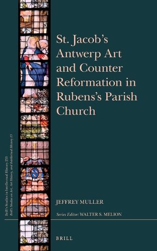 Cover image for St. Jacob's Antwerp Art and Counter Reformation in Rubens's Parish Church
