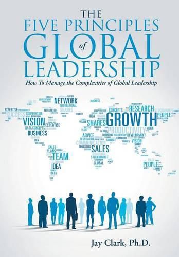 Cover image for The Five Principles of Global Leadership: How To Manage the Complexities of Global Leadership