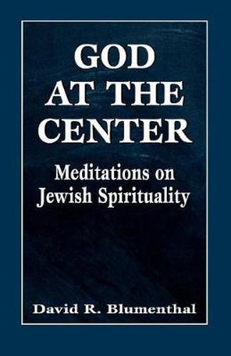 Cover image for God at the Center: Meditations on Jewish Spirituality