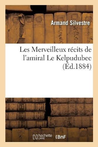 Les Merveilleux Recits de l'Amiral Le Kelpudubec