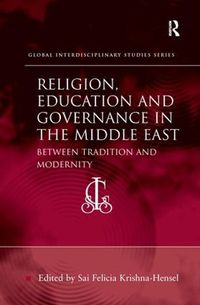 Cover image for Religion, Education and Governance in the Middle East: Between Tradition and Modernity