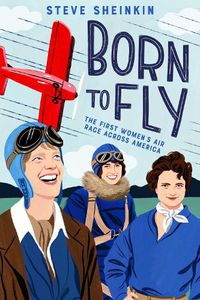 Cover image for Born to Fly: The First Women's Air Race Across America