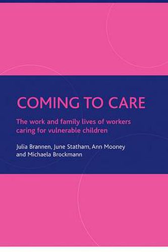 Cover image for Coming to care: The work and family lives of workers caring for vulnerable children