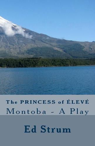 Cover image for The Princess of  lev: Montoba - A Play