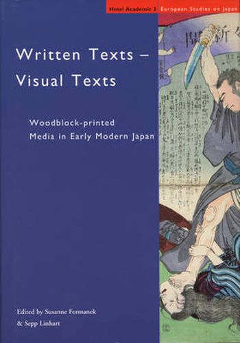 Cover image for Written Texts - Visual Texts: Woodblock-printed Media in Early Modern Japan