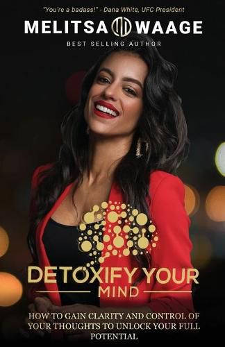 Cover image for Detoxify Your Mind: Gain Clarity And Control of Your Thoughts to Unlock Your Full Potential