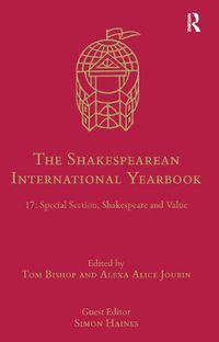 Cover image for The Shakespearean International Yearbook: 17: Special Section, Shakespeare and Value