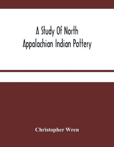 Cover image for A Study Of North Appalachian Indian Pottery