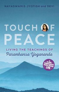 Cover image for Touch of Peace: Living the Teachings of Paramhansa Yogananda