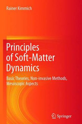 Cover image for Principles of Soft-Matter Dynamics: Basic Theories, Non-invasive Methods, Mesoscopic Aspects