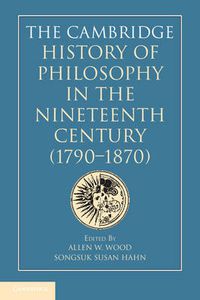 Cover image for The Cambridge History of Philosophy in the Nineteenth Century (1790-1870)