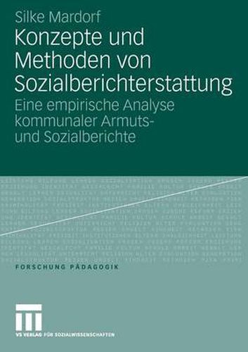 Cover image for Konzepte Und Methoden Von Sozialberichterstattung: Eine Empirische Analyse Kommunaler Armuts- Und Sozialberichte