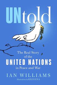 Cover image for UNtold: The Real Story of the United Nations in Peace and War