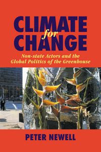 Cover image for Climate for Change: Non-State Actors and the Global Politics of the Greenhouse