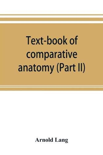 Cover image for Text-book of comparative anatomy (Part II)