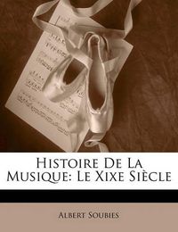 Cover image for Histoire de La Musique: Le Xixe Si Cle