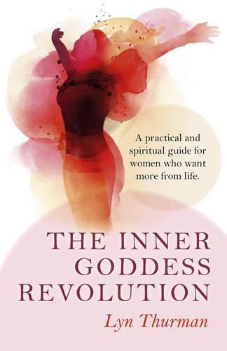 Cover image for Inner Goddess Revolution, The - A practical and spiritual guide for women who want more from life.