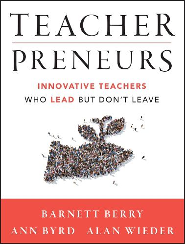 Cover image for Teacherpreneurs: Innovative Teachers Who Lead But Don't Leave