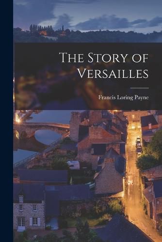 Cover image for The Story of Versailles